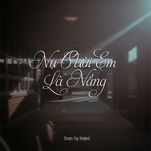 Nụ Cười Em Là Nắng - Dream Pop Ambient