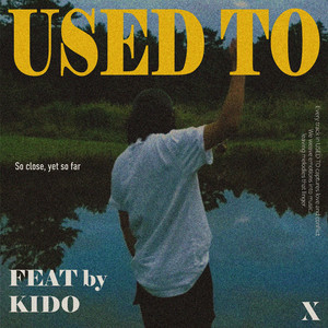 Used to (feat. KIDO)