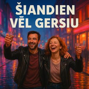 Šiandien vėl gersiu