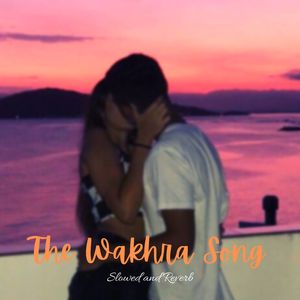 The Wakhra Song