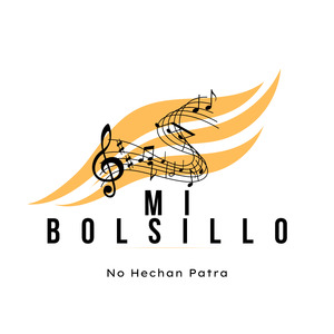 Mi Bolsillo No Hechan Patra