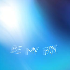BE MY BOY