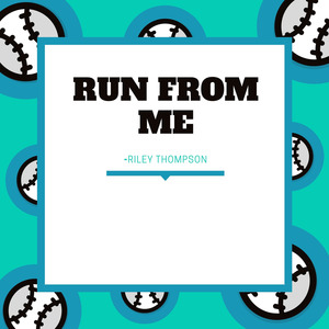 Run from Me