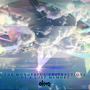 The Wonderful Abstractions of a Lost Memory [Full]
