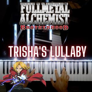 Trisha's Lullaby (Full Metal Alchemist Brotherhood) [Piano]