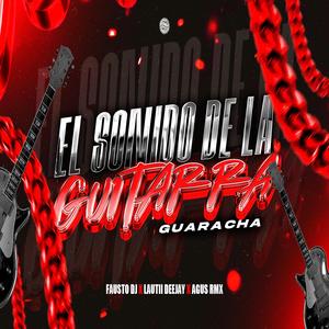 EL SONIDO DE LA GUITARRA (Guaracha) (feat. Fausto dj & AGUS RMX)