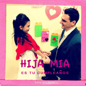 Hija Mía, Es Tu Cumpleaños