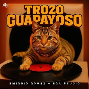TROZO GUAPAYOSO – El Perreo del Bandidito que la Vuelve Loca | EGA Studio x Emigdio Gómez