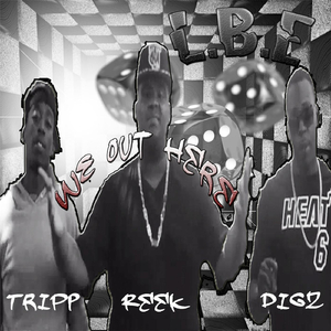 We Out Here (feat. Tripp, Digz & Reek)