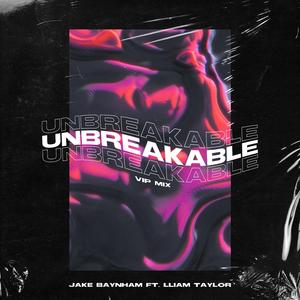 Unbreakable (feat. Lliam Taylor) (VIP Mix)