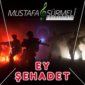 Ey Şehadet (Şehit Türküsü)