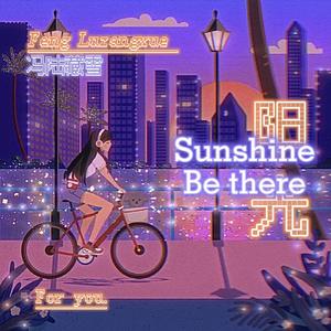 Sunshine Be There