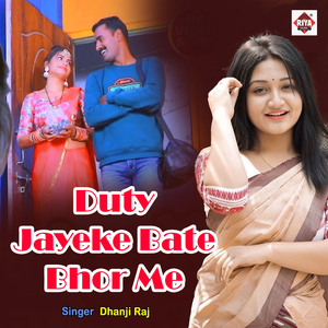 Duty Jayeke Bate Bhor Me