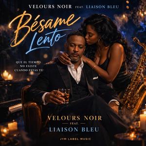 Bésame lento (feat. Velours Noir & Liaison Bleu.)