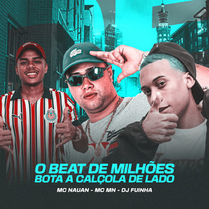 O Beat de Milhões Bota a Calçola de Lado