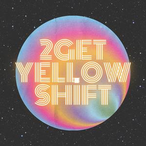 2Get (Yellow Shift)