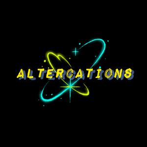 ALTERCATIONS