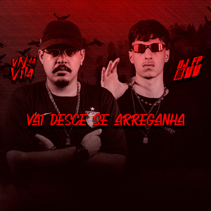 VAI DESCE SE ARREGANHA