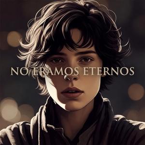 NO ÉRAMOS ETERNOS