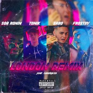 London (feat. Tonik, Soa Ronin, Frostiiy & Lonelyszn) (remix)