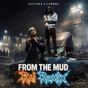 From The Mud (RAI Remix) (feat. Activlex & L.Frong)