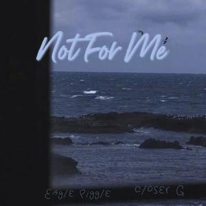 Not For Me