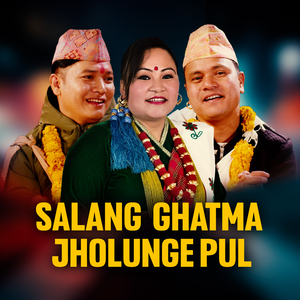 Salang Ghatma Jholunge Pul
