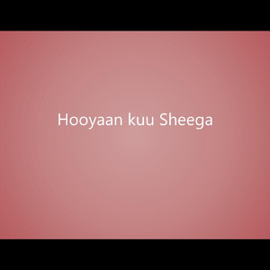 Hooyaan Kuu Sheega