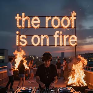 The Roof Is On Fire (Tech House)