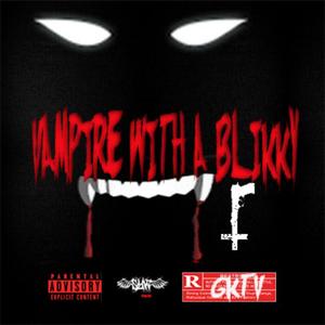 vampire with a blikky (feat. YIKERS)