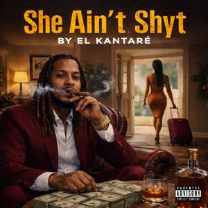 She Ain’t Shyt