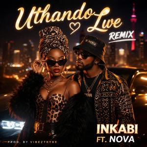 Uthando Lwe (feat. Inkabi & Nova)