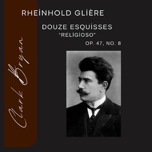 Rheinhold Glière: Douze Esquisses "Religioso" Op. 47, No. 8