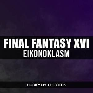 Eikonoklasm (From "Final Fantasy XVI") (Rock Version)