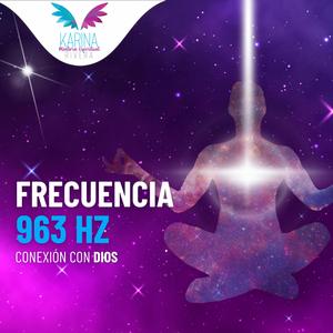 FRECUENCIA 963 HZ (Conexión Con Dios)