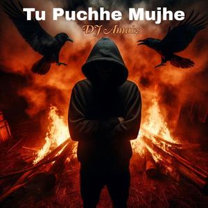 Tu Puchhe Mujhe