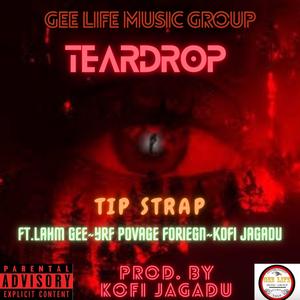 Teardrop (feat. Lahm Gee, YRF Povage foreign & Kofi Jagadu)