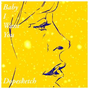 Baby I Want You (Rough) (Rough)