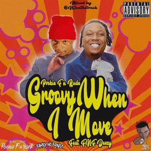 Groovy When I Move (feat. FNF Deezy)