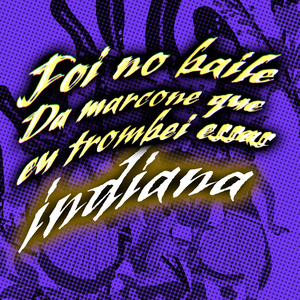 Foi no Baile da Marcone Que Eu Trombei Essas Indiana