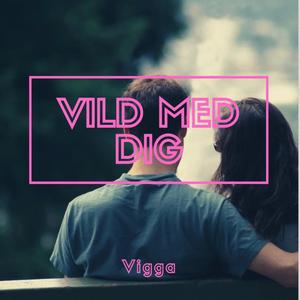 Vild med dig