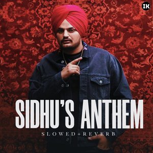 SIDHU'S ANTHEM (Slowed+Reverb)