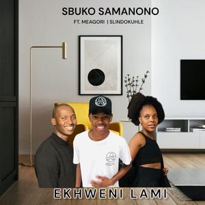 Ekhweni lami (feat. MEagori, Slindokuhle & Zululotions)