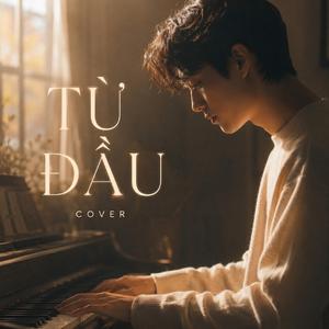 Từ Đầu (Cover)