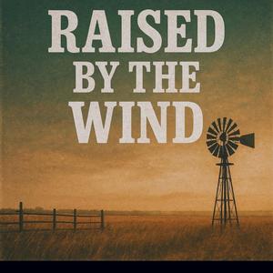 Wind Raised Me
