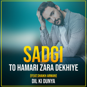 Sadgi to Hamari Zara Dekhiye