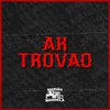 MC PR - AK Trovão