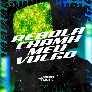 REBOLA CHAMA MEU VULGO