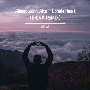 Alesso,John Alto - Lonely Heart (SHIVA REMIX)