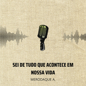 Sei de tudo que acontece em nossa vida